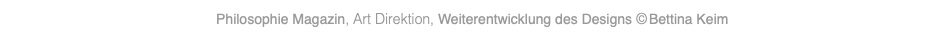 Philosophie Magazin, Art Direktion, Weiterentwicklung des Designs © Bettina Keim